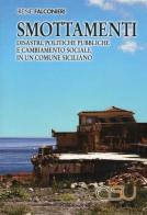 Smottamenti. Disastri, politiche pubbliche e cambiamento sociale in un comune siciliano di Irene Falconieri edito da CISU