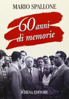 60 anni di memorie di Mario Spallone edito da Schena Editore