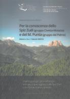 Per la conoscenza dello Spiz Zuèl (gruppo Civetta-Moiazza) e del M. Punta (gruppo del Pelmo). Sistemi n. 3 e n. 1 Dolomiti UNESCO edito da Fondazione Giovanni Angelini