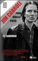 Jim Carroll. Poeta, punk, ribelle di F. T. Sandman edito da Chinaski Edizioni