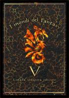 I mondi del fantasy vol.5 edito da Limana Umanita Edizioni