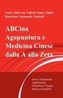 Abcina. Agopuntura e medicina cinese dalla a alla zeta edito da ilmiolibro self publishing