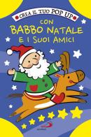 Crea il tuo pop up con Babbo Natale e i suoi amici. Ediz. a colori di Irene Mazza edito da San Paolo Edizioni