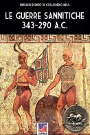 Le guerre Sannitiche 343-290 a.C.. Nuova ediz. di Pierluigi Romeo di Colloredo Mels edito da Soldiershop