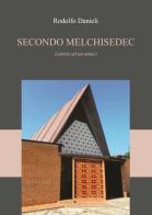 Secondo Melchisedec. Nuova ediz. di Rodolfo Danieli edito da EBS Print