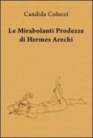 Le mirabolanti prodezze di Hermes Arechi di Candida Colucci edito da & MyBook