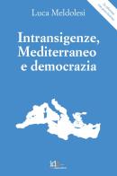 Intransigenze, mediterraneo e democrazia. Nuova ediz. di Luca Meldolesi edito da Italic Digital Editions