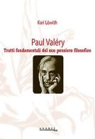 Paul Valéry. Tratti fondamentali del suo pensiero filosofico di Karl Löwith edito da Ananke Lab