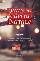 Quando capita Natale. Avventuroso viaggio attraverso venti camini edito da Epika