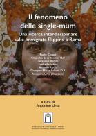 Il fenomeno delle single-mum. Una ricerca interdisciplinare sulle immigrate filippine a Roma. Ediz. integrale edito da Angelicum University Press