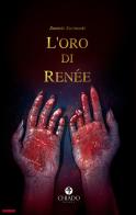 L' oro di Renée di Daniele Kurimszki edito da Chiado Books Italia