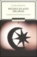 Piccolo atlante del jihad. Le radici del fondamentalismo islamico di Carlo Panella edito da Mondadori