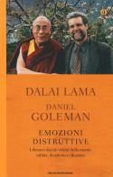 Emozioni distruttive. Liberarsi dai tre veleni della mente: rabbia, desiderio e illusione di Gyatso Tenzin (Dalai Lama), Daniel Goleman edito da Mondadori