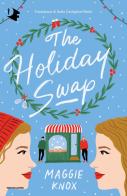The Holiday swap. Ediz. italiana di Maggie Knox edito da Mondadori