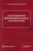 Il licenziamento disciplinare in Spagna. Causali e costi di Pompeyo Gabriel Ortega Lozano edito da CEDAM