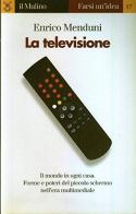 La televisione di Enrico Menduni edito da Il Mulino