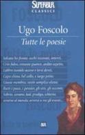 Tutte le poesie di Ugo Foscolo edito da Rizzoli