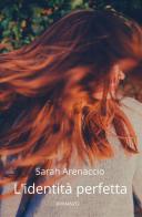 L' identità perfetta di Sarah Arenaccio edito da StreetLib