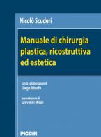 Manuale di chirurgia plastica, ricostruttiva ed estetica di Nicolò Scuderi edito da Piccin-Nuova Libraria