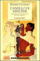 L' anello di Minosse. Archeologia della regalità nell'Egeo minoico di Massimo Cultraro edito da Longanesi