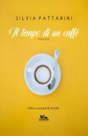 Il tempo di un caffè di Silvia Pattarini edito da PubMe