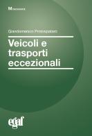 Veicoli e trasporti eccezionali di Giandomenico Protospataro edito da Egaf
