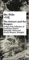 Qiu Zhijie. L'unicorno e il dragone. Catalogo della mostra (Venezia, 29 maggio-18 agosto 2013). Ediz. italiana, inglese e cinese edito da Silvana
