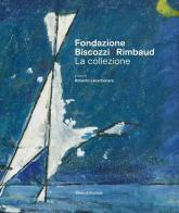 Fondazione Biscozzi Rimbaud. La collezione. Ediz. illustrata edito da Silvana