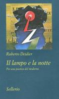 Il lampo e la notte. Per una poetica del moderno di Roberto Deidier edito da Sellerio Editore Palermo