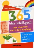 365 idee intelligenti per divertirti con il tuo bambino di Nancy Wilson Hall edito da De Agostini