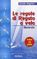 Guida Vagnon. Le regole di regata a vela illustrate edito da Ugo Mursia Editore