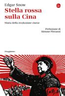 Stella rossa sulla Cina. Storia della rivoluzione cinese di Edgar Snow edito da Il Saggiatore