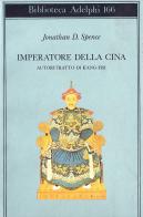 Imperatore della Cina. Autoritratto di K'ang Hsi di Jonathan D. Spence edito da Adelphi