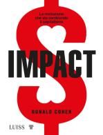 Impact. La rivoluzione che sta cambiando il capitalismo di Ronald Cohen edito da Luiss University Press