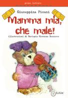 Mamma mia, che male! di Giuseppina Pisani edito da EdiGiò