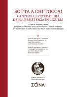 Sotta à chi tocca! Canzoni e letteratura della Resistenza in Liguria edito da Zona