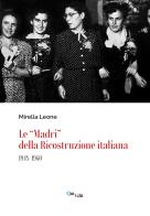 Le «Madri» della ricostruzione italiana (1945-1960) di Mirella Leone edito da QuiEdit