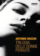 Trilogia delle donne perdute di Antonio Bocchi edito da Delos Books