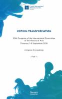 Motion: Transformation. 35th Congress of the International Committee of the History of Arts. Florence, 1-6 September 2019. Congress Proceedings edito da Bononia University Press