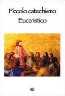 Piccolo catechismo eucaristico di Roberto Coggi edito da ESD-Edizioni Studio Domenicano