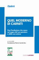 Quel moderno di Carniti. Una Fondazione che nasce nel segno del suo pensiero e della sua azione edito da Edizioni Lavoro