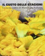 Il gusto delle stagioni. La cucina umbra di M. Luisa Scolastra edito da 5 Continents Editions