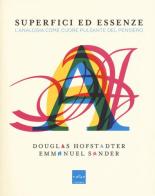 Superfici ed essenze. L'analogia come cuore pulsante del pensiero di Douglas R. Hofstadter, Emmanuel Sander edito da Codice