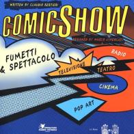 ComicShow. Fumetti & spettacolo di Claudio Bertieri edito da Le Mani-Microart'S