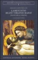 Lamentatio beate virginis Marie (Pianto della Vergine) di Enselmino da Montebelluna edito da Antenore