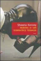 Memorie di una dominatrice teenager di Shawna Kenney edito da Dalai Editore