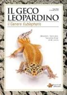 Il geco Leopardino. Il genere Eublepharis di Mauro Grano, Emanuele Scanarini edito da AcquaPortal