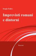 Imprevisti romani e dintorni di Sergio Fedro edito da ilmiolibro self publishing