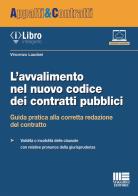 L' avvalimento nel nuovo codice dei contratti pubblici. Guida pratica alla corretta redazione del contratto di Vincenzo Laudani edito da Maggioli Editore