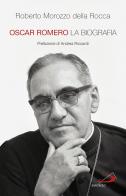 Oscar Romero. La biografia di Roberto Morozzo Della Rocca edito da San Paolo Edizioni